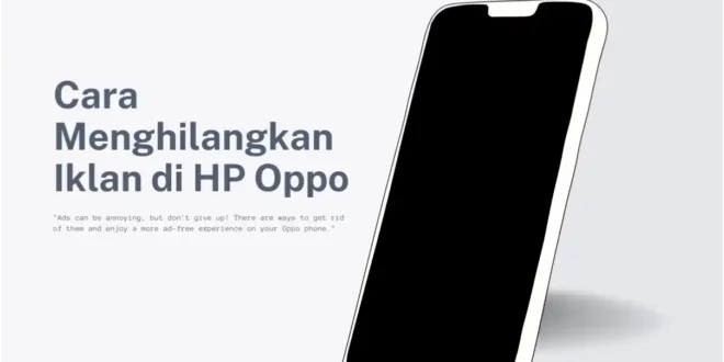cara menghilangkan iklan di hp oppo